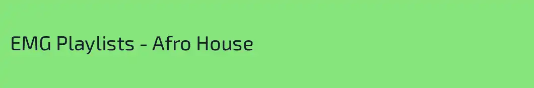 EMG Playlists - Afro House